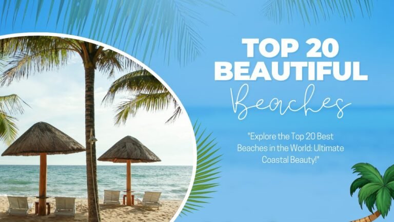 Top 20 Beaches You Must Visit! 2024 07 15